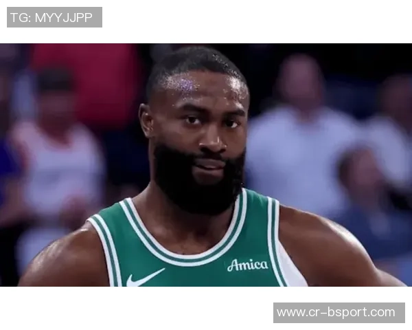 杰伦布朗赞怀特状态回暖表现出色让人欣喜不已